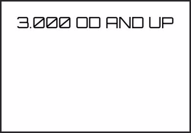 Picture for category 3.000 OD AND UP