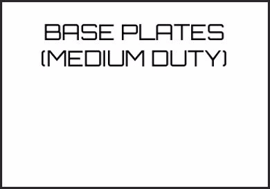 Picture for category BASE PLATES (MEDIUM DUTY)