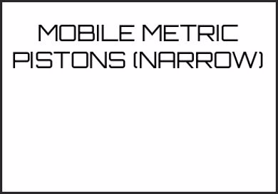 Picture for category MOBILE METRIC PISTONS (NARROW)